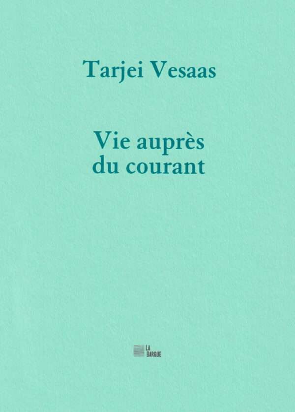 Vie auprès du courant - Tarjei Vesaas