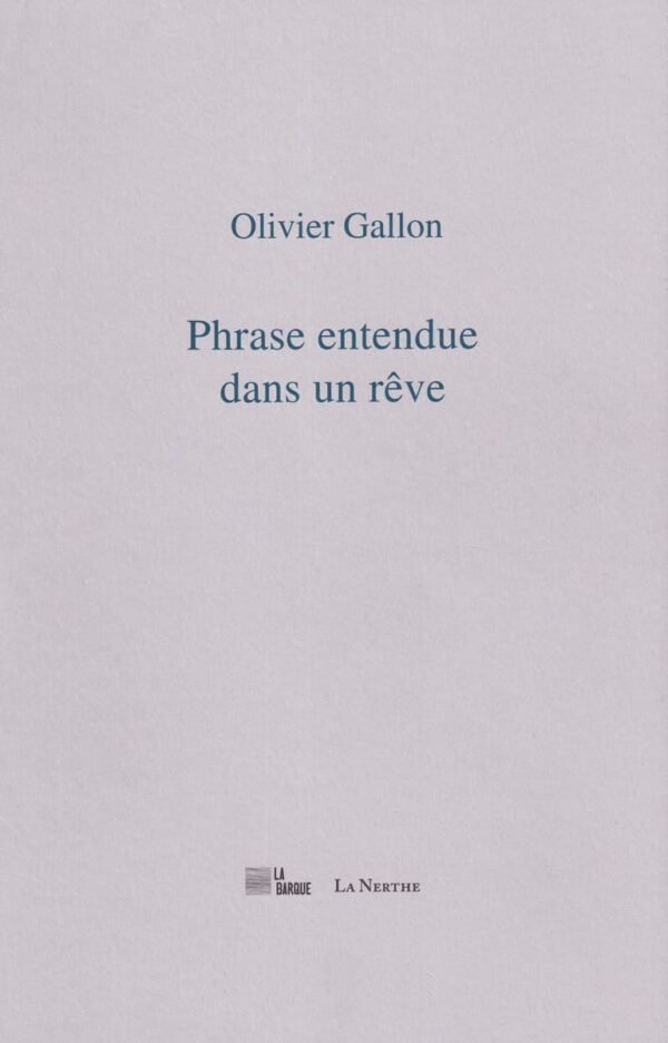 Phrase entendue dans un rêve - Olivier Gallon
